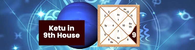 Ketu in 9th House Ketu in 9th House